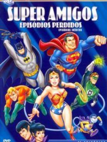 Super Amigos – Episódios Perdidos Dublado